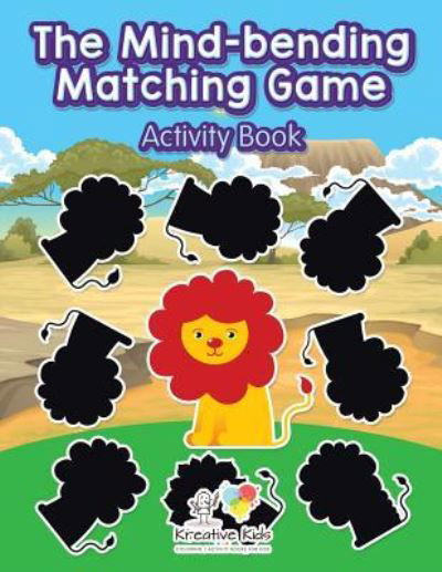 The Mind-Bending Matching Game Activity Book - Kreative Kids - Books - Kreative Kids - 9781683771821 - September 15, 2016