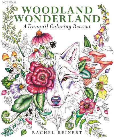 Woodland Wonderland: A Tranquil Coloring Retreat – A Calming Coloring Book of Flowers and Forest Animals for Adults - Coloring Wonderland - Rachel Reinert - Other - Mixed Media Resources - 9781684620821 - October 8, 2024