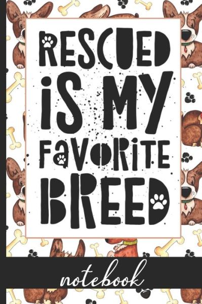 Rescued Is My Favorite Breed - Notebook - Hj Designs - Książki - Independently Published - 9781691480821 - 6 września 2019