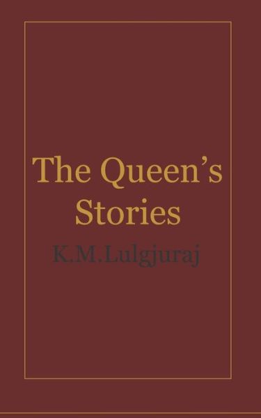 The Queen's Stories - K M Lulgjuraj - Books - Independently Published - 9781693217821 - September 14, 2019