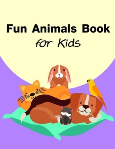 Cover for Lucky Me Press · Fun Animals Book for Kids (Paperback Book) (2019)