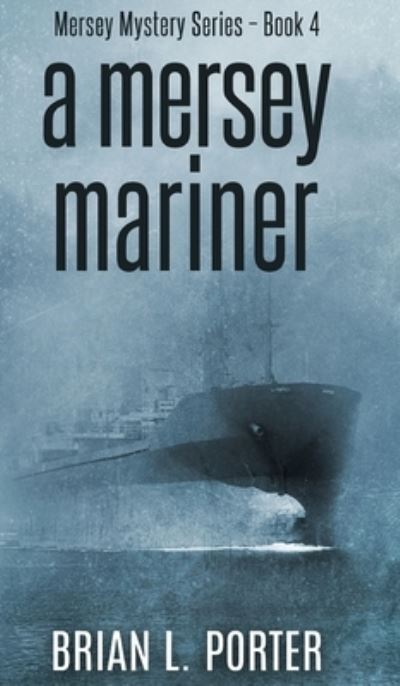 Cover for Brian L Porter · A Mersey Mariner (Mersey Murder Mysteries Book 4) (Hardcover Book) (2021)