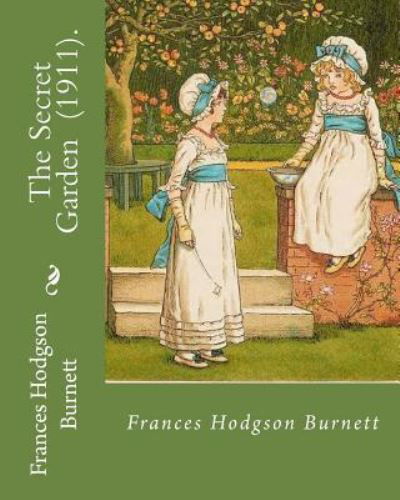 The Secret Garden  .  By : Frances Hodgson Burnett : Illustration By - Frances Hodgson Burnett - Bøker - CreateSpace Independent Publishing Platf - 9781717335821 - 24. april 2018