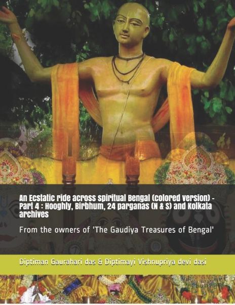 Cover for Diptimayi Vishnupriya Devi Dasi · An Ecstatic Ride Across Spiritual Bengal (Colored Version) - Part 4 (Paperback Book) (2018)