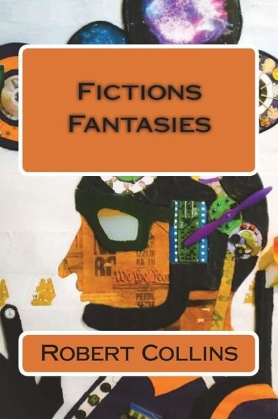 Cover for Robert Collins · Fictions &amp; Fantasies (Paperback Book) (2018)