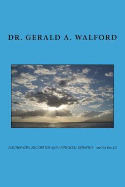 Cover for Gerald A Walford · PSYCHOPATHS, SOCIOPATHS AND ANTISOCIAL BEHAVIOR - Are You One (2) (Paperback Book) (2018)