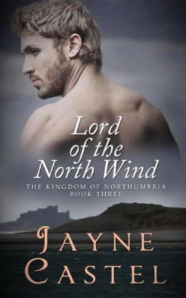 Lord of the North Wind - Jayne Castel - Böcker - Independently Published - 9781724038821 - 7 oktober 2018