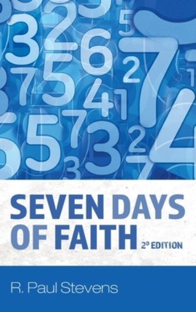Seven Days of Faith, 2D Edition - R Paul Stevens - Books - Cascade Books - 9781725284821 - October 7, 2021