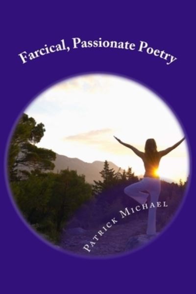 Cover for Patrick B Michael · Farcical, Passionate Poetry (Paperback Book) (2018)