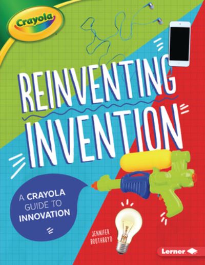 Cover for Jennifer Boothroyd · Reinventing Invention : A Crayola ® Guide to Innovation (Paperback Book) (2021)