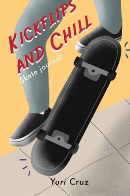 Cover for Yuri Cruz · Kickflips and Chill: Skate Journal (Pocketbok) (2020)