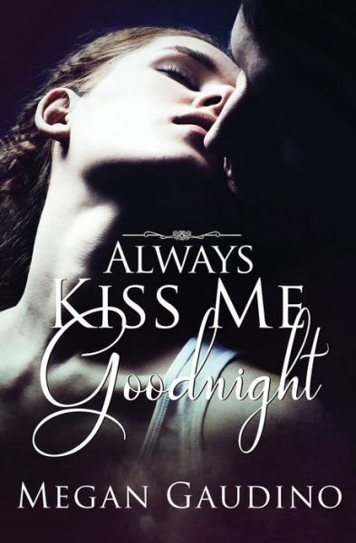 Megan Gaudino · Always Kiss Me Goodnight (Paperback Book) (2015)