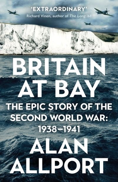 Britain at Bay: The Epic Story of the Second World War: 1938-1941 - Alan Allport - Boeken - Profile Books Ltd - 9781781257821 - 3 juni 2021