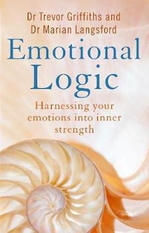 Cover for Trevor Griffiths · Emotional Logic: Harnessing your emotions into inner strength (Taschenbuch) (2021)