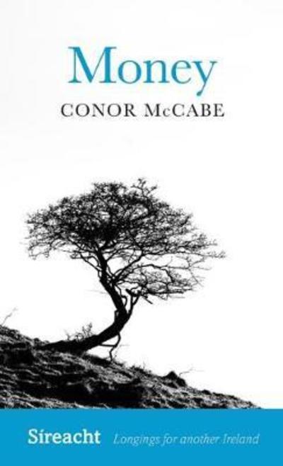 Cover for Conor McCabe · Money - Sireacht: Longings for another Ireland (Paperback Book) (2018)