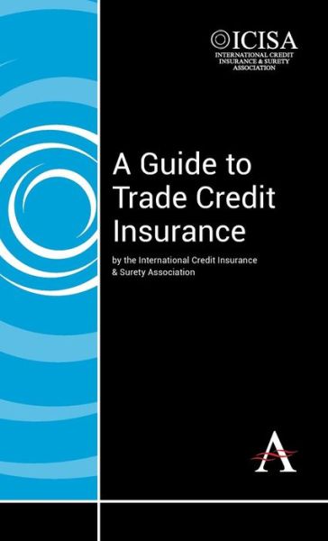 Cover for The International Credit Insurance &amp; Surety Association · A Guide to Trade Credit Insurance (Hardcover Book) (2015)