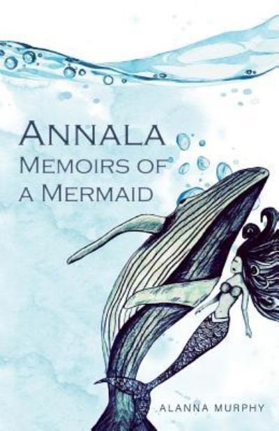Cover for Alanna Murphy · Annala Memoirs of a Mermaid (Paperback Book) (2017)