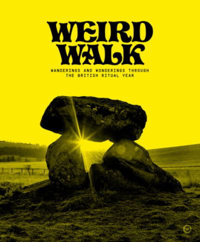 Cover for Weird Walk · Weird Walk: Wanderings and Wonderings through the British Ritual Year (Hardcover bog) [New edition] (2023)