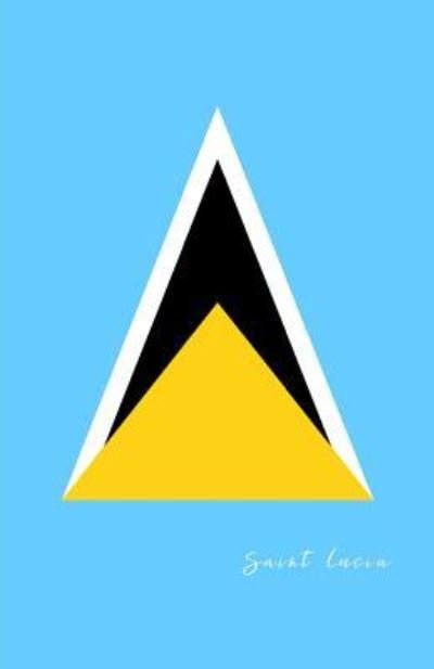 Saint Lucia - Flaggen Welt - Bøger - Independently Published - 9781797759821 - 22. februar 2019
