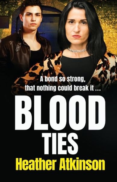 Cover for Heather Atkinson · Blood Ties: A heart-stopping, gritty gangland thriller from Heather Atkinson - Gallowburn Series (Pocketbok) (2021)