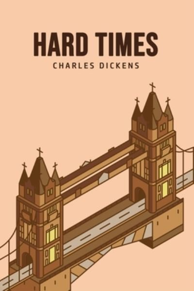 Hard Times - Charles Dickens - Böcker - Mary Publishing Company - 9781800606821 - 25 juni 2020
