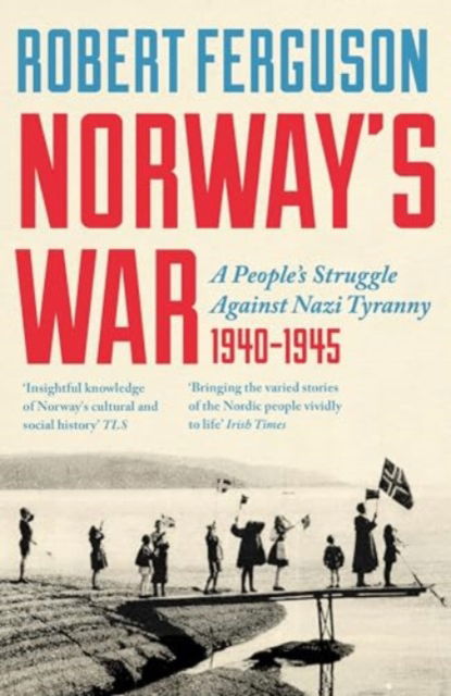 Cover for Robert Ferguson · Norway's War: A People’s Struggle Against Nazi Tyranny, 1940–45 (Gebundenes Buch) (2025)