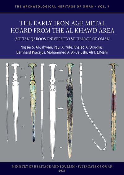 Cover for The Early Iron Age Metal Hoard from the Al Khawd Area (Sultan Qaboos University), Sultanate of Oman - The Archaeological Heritage of Oman (Paperback Book) (2021)