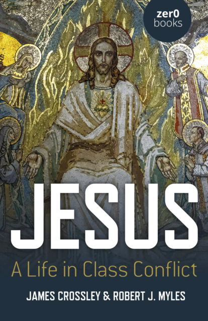 Cover for James Crossley · Jesus: A Life in Class Conflict (Paperback Book) (2023)