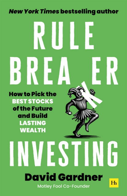 Cover for David Gardner · Rule Breaker Investing: How to Pick the Best Stocks of the Future and Build Lasting Wealth (Paperback Book) (2025)