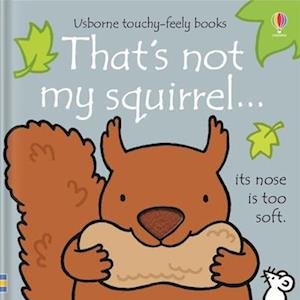That'S Not My Squirrel... - Fiona Watt - Bücher - - 9781805078821 - 1. Oktober 2024