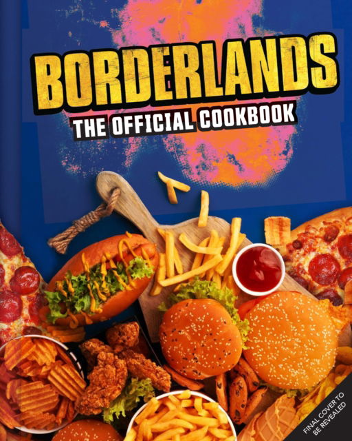 Cover for Jarrett Melendez · Borderlands: The Official Cookbook (Hardcover Book) (2025)