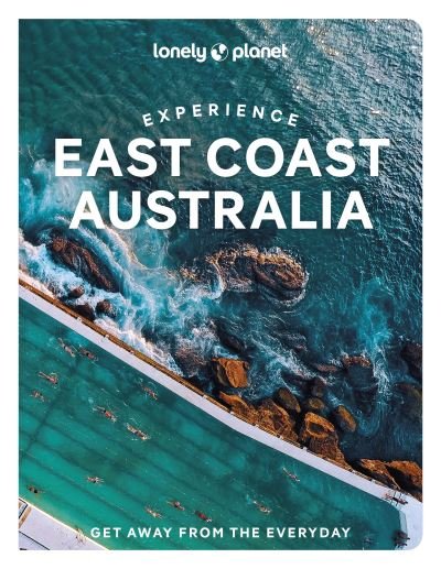 Lonely Planet Experience East Coast Australia - Travel Guide - Lonely Planet - Kirjat - Lonely Planet Global Limited - 9781838694821 - perjantai 9. syyskuuta 2022