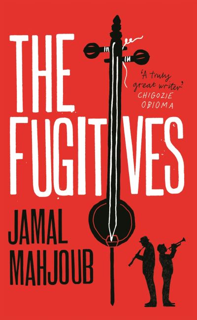 Cover for Jamal Mahjoub · The Fugitives (Hardcover Book) [Main edition] (2021)