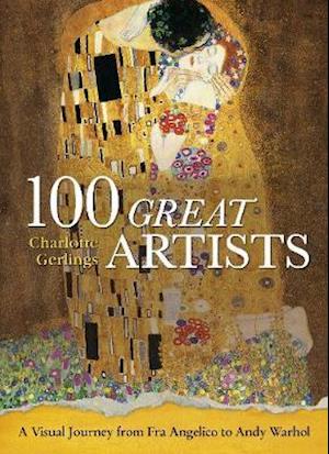 Cover for Charlotte Gerlings · 100 Great Artists: A Visual Journey from Fra Angelico to Andy Warhol (Hardcover Book) (2020)