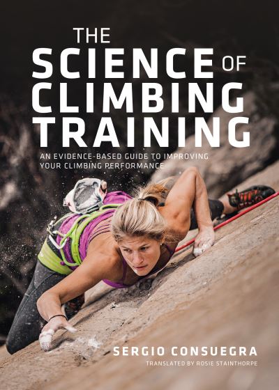 Cover for Sergio Consuegra · The Science of Climbing Training: An evidence-based guide to improving your climbing performance (Pocketbok) (2023)