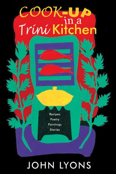 Cover for John Lyons · Cook-up in a Trini Kitchen (Paperback Book) (2009)
