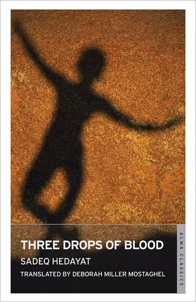 Three Drops of Blood and Other Stories - Hedayat Sadeq - Andet - Alma Books Ltd - 9781847492821 - 25. oktober 2012