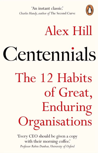 Cover for Professor Professor Alex Hill · Centennials: The 12 Habits of Great, Enduring Organisations (Paperback Book) (2024)