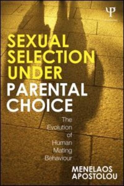 Cover for Menelaos Apostolou · Sexual Selection Under Parental Choice: The Evolution of Human Mating Behavior (Paperback Book) (2013)