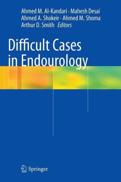 Cover for Ahmed Al-kandari · Difficult Cases in Endourology (Hardcover Book) [2013 edition] (2012)