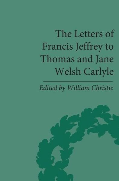 Cover for William Christie · The Letters of Francis Jeffrey to Thomas and Jane Welsh Carlyle - The Pickering Masters (Gebundenes Buch) (2008)