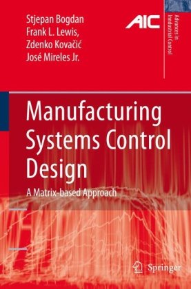 Manufacturing Systems Control Design: A Matrix-based Approach - Advances in Industrial Control - Stjepan Bogdan - Books - Springer London Ltd - 9781852339821 - May 8, 2006