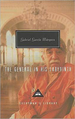Cover for Gabriel Garcia Marquez · The General in his Labyrinth - Everyman's Library CLASSICS (Inbunden Bok) (2004)