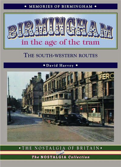 Cover for David Harvey · Birmingham in the Age of the Tram: The South-western Routes - Road Transport Heritage (Paperback Bog) [2 Revised edition] (2004)