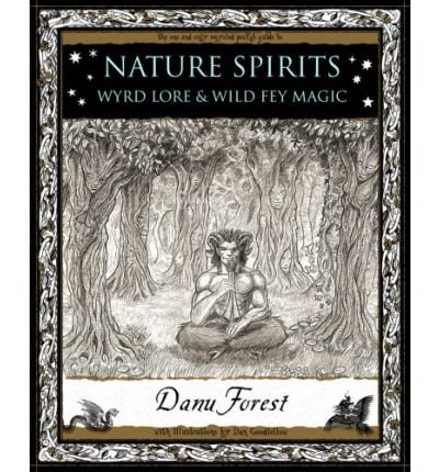 Nature Spirits: Wyrd Lore and Wild Fey Magic - Danu Forest - Książki - Wooden Books - 9781904263821 - 20 października 2008