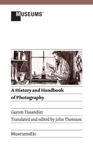 A History and Handbook of Photography - Gaston Tissandier - Kirjat - MuseumsEtc - 9781907697821 - tiistai 23. huhtikuuta 2013