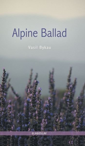Cover for Vasil Bykau · Alpine Ballad (Inbunden Bok) (2016)