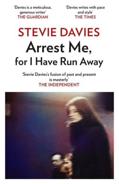 Cover for Stevie Davies · Arrest Me, For I Have Run Away (Paperback Book) (2019)