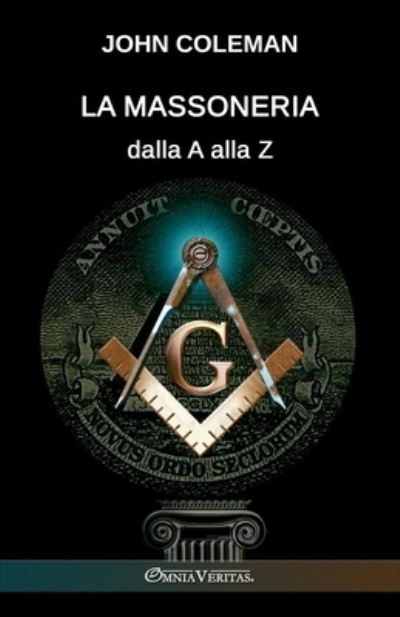 Massoneria Dalla a Alla Z - John Coleman - Books - Omnia Veritas Limited - 9781915278821 - August 23, 2022