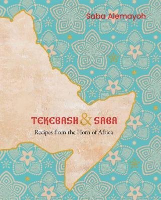 Cover for Saba Alemayoh · Tekebash and Saba: Recipes from the Horn of Africa (Gebundenes Buch) (2023)